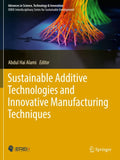 Sustainable Additive Technologies and Innovative Manufacturing Techniques
