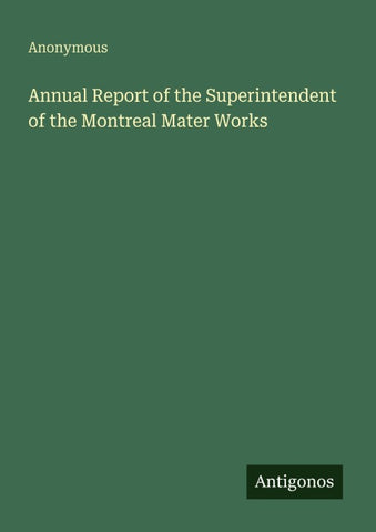 Annual Report of the Superintendent of the Montreal Mater Works