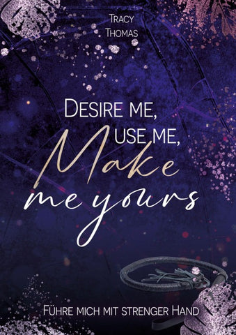 Desire me, use me, make me yours
