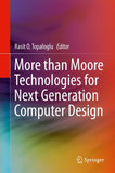 More than Moore Technologies for Next Generation Computer Design