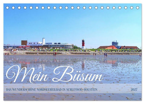 Mein Büsum - Das wunderschöne Nordseeheilbad in Schleswig-Holstein (Tischkalender 2027 DIN A5 quer), CALVENDO Monatskalender
