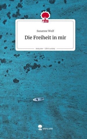 Die Freiheit in mir. Life is a Story - story.one