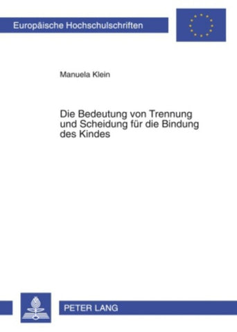 Die Bedeutung von Trennung und Scheidung für die Bindung des Kindes