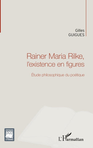 Rainer Maria Rilke, l'existence en figures