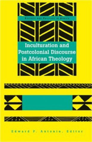 Inculturation and Postcolonial Discourse in African Theology
