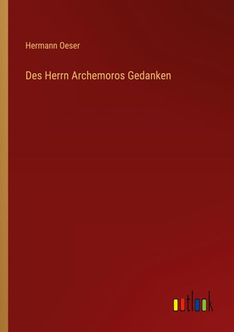 Des Herrn Archemoros Gedanken