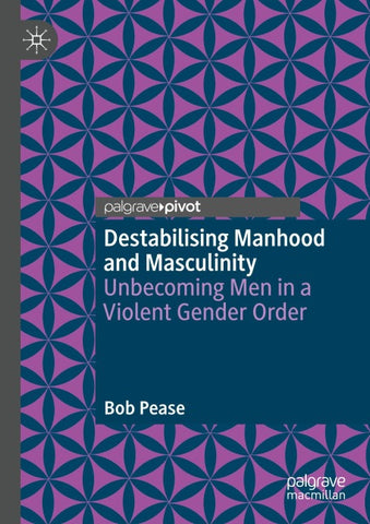 Destabilising Manhood and Masculinity