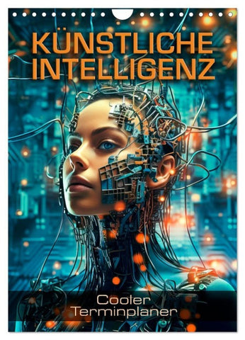 KÜNSTLICHE INTELLIGENZ Cooler Terminplaner (Wandkalender 2027 DIN A4 hoch), CALVENDO Monatskalender