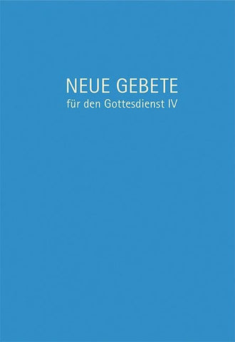 Neue Gebete für den Gottesdienst IV