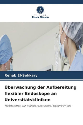 Überwachung der Aufbereitung flexibler Endoskope an Universitätskliniken