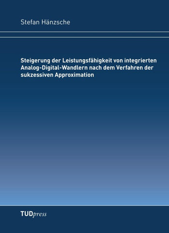 Steigerung der Leistungsfähigkeit von integrierten Analog-Digital-Wandlern nach dem Verfahren der sukzessiven Approximation