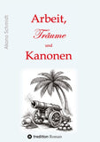 Arbeit, Träume und Kanonen