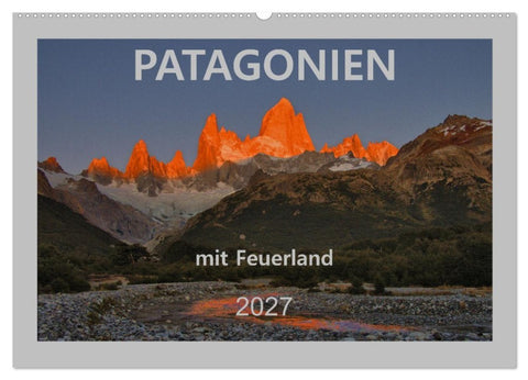 Patagonien mit Feuerland (Wandkalender 2027 DIN A2 quer), CALVENDO Monatskalender