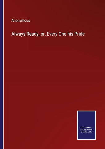 Always Ready, or, Every One his Pride