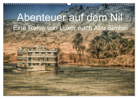 Abenteuer auf dem Nil. Eine Reise von Luxor nach Abu Simbel (Wandkalender 2026 DIN A2 quer), CALVENDO Monatskalender