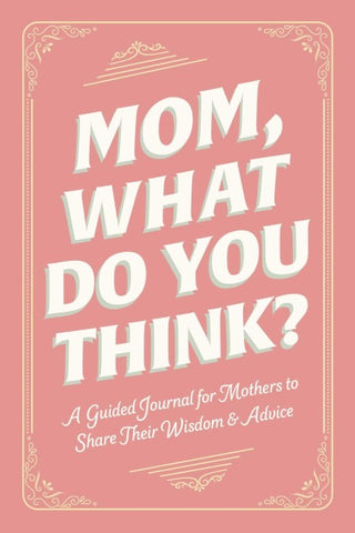 Mom, What Do You Think?
