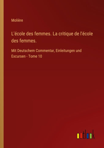 L'école des femmes. La critique de l'école des femmes.