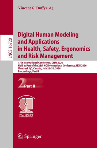 Digital Human Modeling and Applications in Health, Safety, Ergonomics and Risk Management
