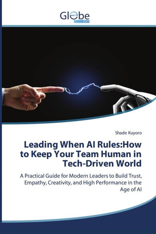 Leading When AI Rules:How to Keep Your Team Human in Tech-Driven World