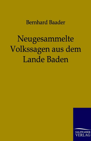 Neugesammelte Volkssagen aus dem Lande Baden