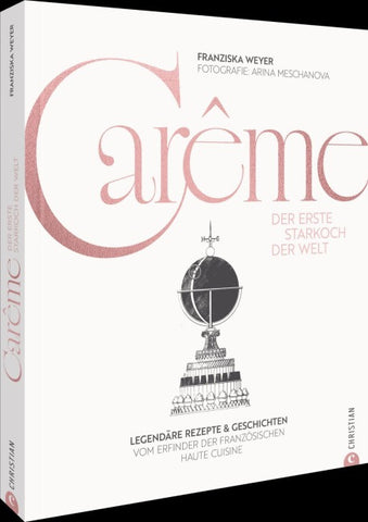 Carême. Der erste Starkoch der Welt