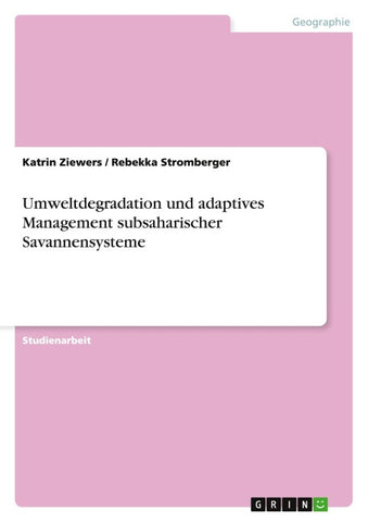 Umweltdegradation und adaptives Management subsaharischer Savannensysteme