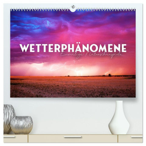 Wetterphänomene - Einmalige Naturschauspiele. (hochwertiger Premium Wandkalender 2027 DIN A2 quer), Kunstdruck in Hochglanz