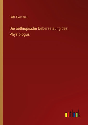 Die aethiopische Uebersetzung des Physiologus
