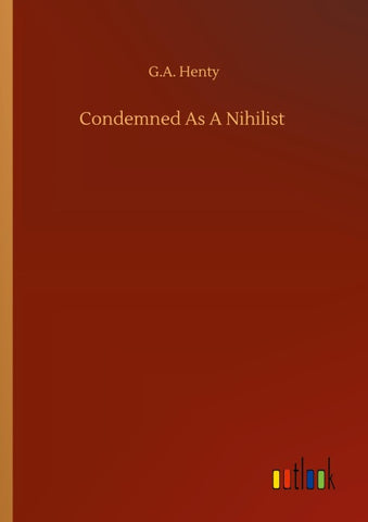 Condemned As A Nihilist