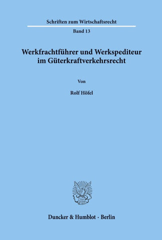 Werkfrachtführer und Werkspediteur im Güterkraftverkehrsrecht.