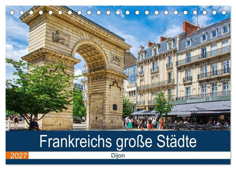 Frankreichs große Städte - Dijon (Tischkalender 2027 DIN A5 quer), CALVENDO Monatskalender