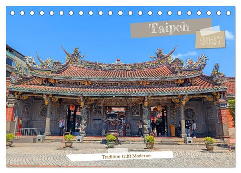 Taipeh – Tradition trifft Moderne (Tischkalender 2027 DIN A5 quer), CALVENDO Monatskalender