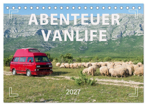 Abenteuer Vanlife - Glücklich unterwegs (Tischkalender 2027 DIN A5 quer), CALVENDO Monatskalender