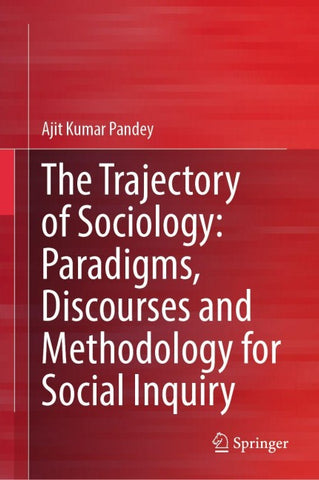 The Trajectory of Sociology: Paradigms, Discourses and Methodology for Social Inquiry