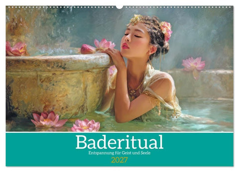 Baderitual - Entspannung für Geist und Seele (Wandkalender 2027 DIN A2 quer), CALVENDO Monatskalender