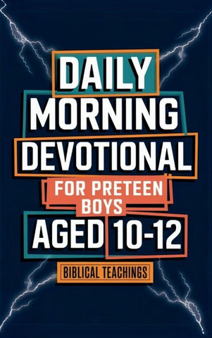 Daily Morning Devotional For Preteen Boys Aged 10-12