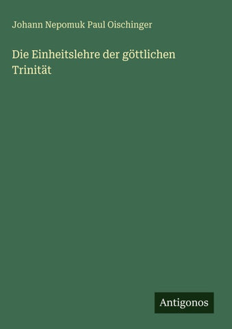 Die Einheitslehre der göttlichen Trinität