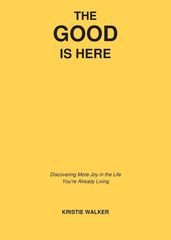 The Good Is Here