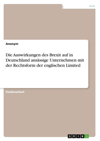 Die Auswirkungen des Brexit auf in Deutschland ansässige Unternehmen mit der Rechtsform der englischen Limited