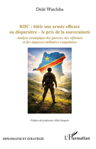 RDC : bâtir une armée efficace ou disparaitre - le prix de la souveraineté