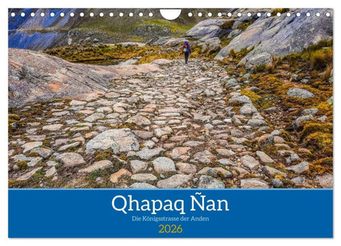 Qhapaq Ñan - die Königsstrasse der Anden (Wandkalender 2026 DIN A4 quer), CALVENDO Monatskalender