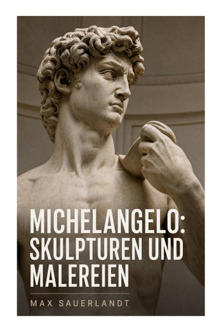 Michelangelo: Skulpturen und Malereien