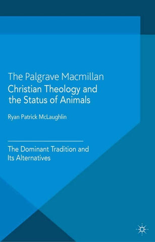 Christian Theology and the Status of Animals