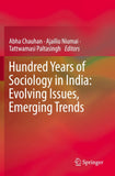 Hundred Years of Sociology in India: Evolving Issues, Emerging Trends
