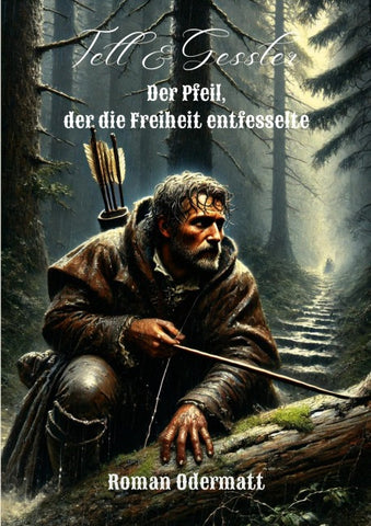 Tell & Gessler - Der Pfeil, der die Freiheit entfesselte