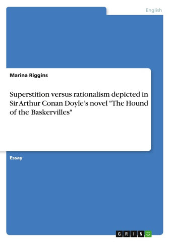 Superstition versus rationalism depicted in Sir Arthur Conan Doyle's novel "The Hound of the Baskervilles"