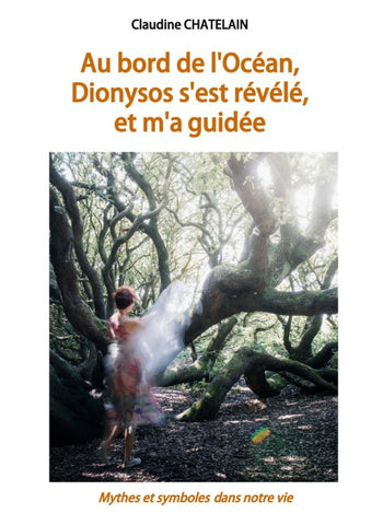 Au bord de l'Océan, Dionysos s'est révélé, et m'a guidée
