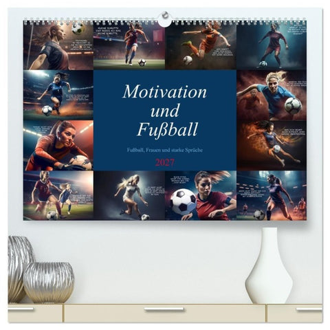 Motivation und Fußball (hochwertiger Premium Wandkalender 2027 DIN A2 quer), Kunstdruck in Hochglanz