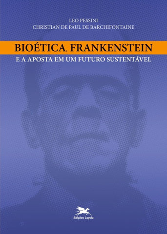 Bioética, Frankenstein e a aposta em um futuro sustentável