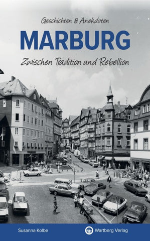 Marburg – Zwischen Tradition und Rebellion